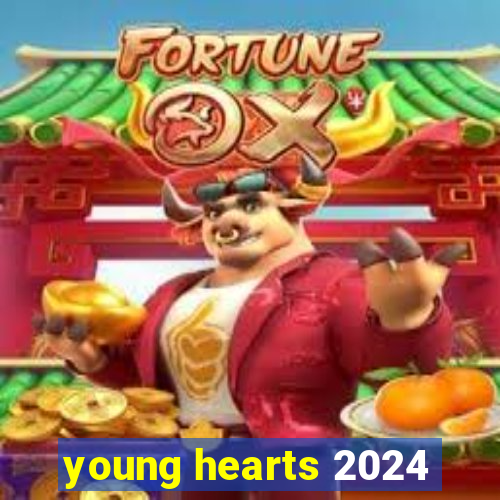 young hearts 2024